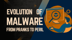 Evolution of Malware: From Pranks to Peril & its  AI-Driven Future