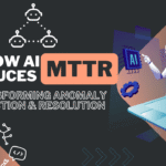 How AI Reduces MTTR: Transforming Anomaly Detection & Resolution