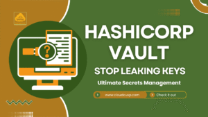 HashiCorp Vault|Stop Leaking Keys: What, Why and How