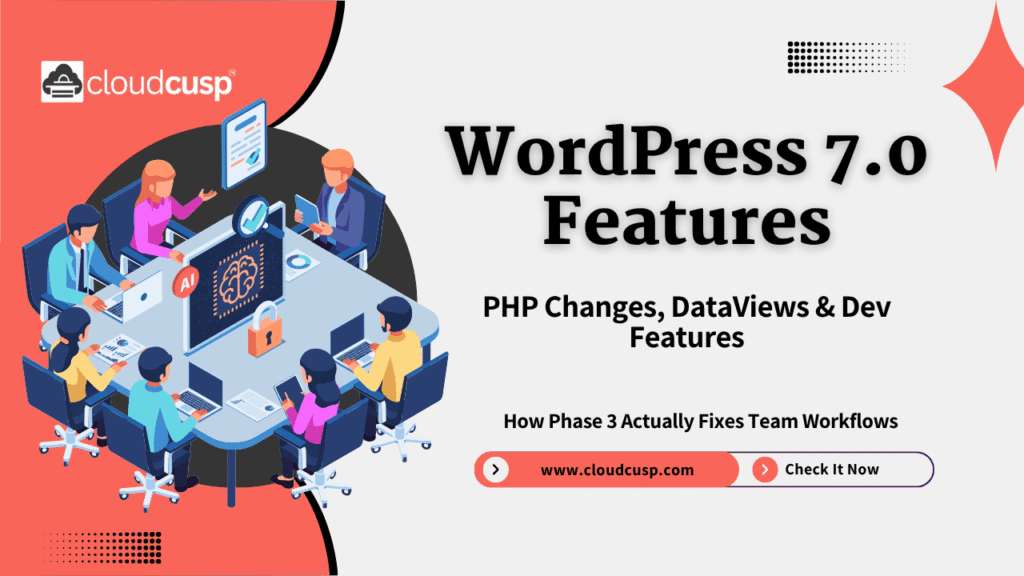 WordPress 7.0 Features: How Phase 3 Actually Fixes Team Workflows