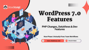WordPress 7.0 Features: How Phase 3 Actually Fixes Team Workflows