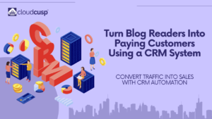 How a CRM Helps Bloggers Turn Readers Into Paying Customers